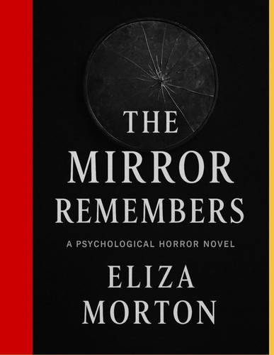The Mirror Remembers - A Psychological Horror Novel