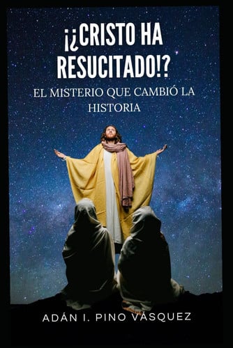 ¿¡CRISTO HA RESUCITADO!?: EL MISTERIO QUE CAMBIÓ LA HISTORIA (Spanish Edition)
