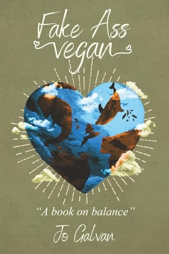 Fake Ass Vegan: A Book On Balance