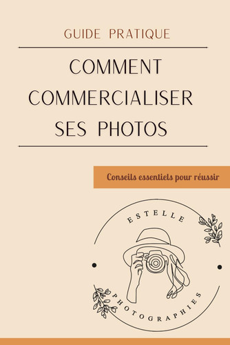 Guide Pratique - Comment commercialiser ses photos