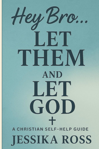Hey Bro... Let Them and Let God