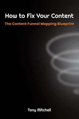 How to Fix Your Content: The Content Funnel Mapping Blueprint (Content Funnels)