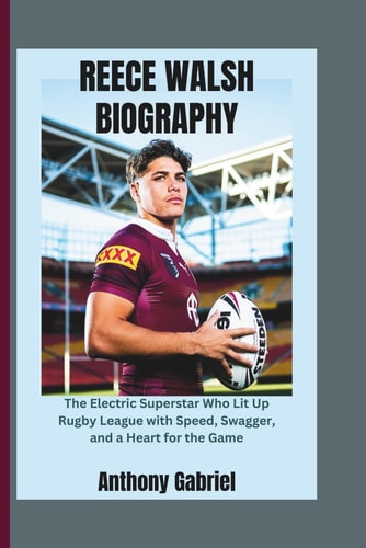 Reece Walsh Biography: The Electric Superstar Who Lit Up Rugby League with Speed, Swagger, and a Heart for the Game
