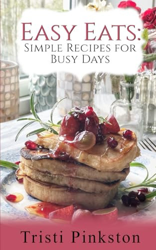 Easy Eats: Simple Recipes for Busy Days