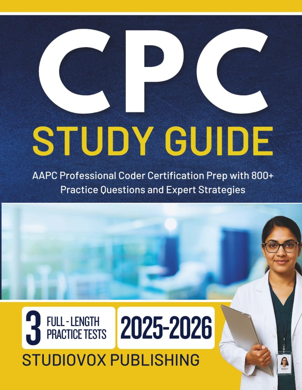 CPC Study Guide 2025-2026: AAPC Professional Coder Certification Prep with 800+ Practice Questions and Expert Strategies