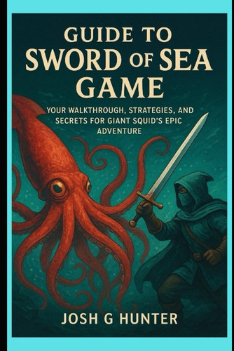Guide to Sword of the Sea Game: Your Walkthrough, Strategies, and Secrets for Giant Squid's Epic Adventure