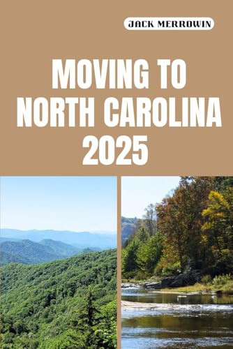 Moving to North Carolina 2025 What to Know, Plan For, and Expect When Relocating to North Carolina in 2025