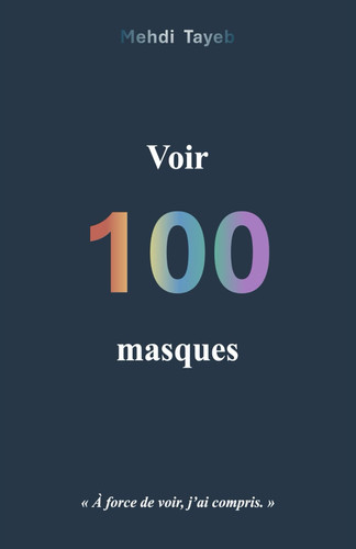 Voir 100 masques (French Edition)
