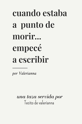 Cuando estaba a punto de morir... empecé a escribir