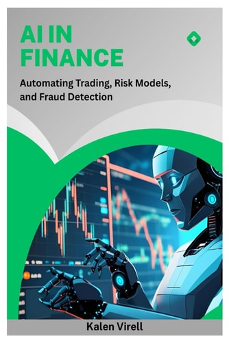 AI in Finance: Automating Trading, Risk Models, and Fraud Detection