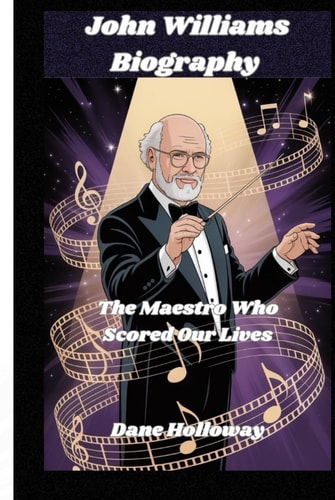 John Williams Biography: The Maestro Who Scored Our Lives
