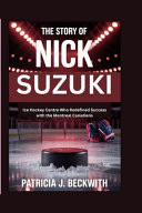 The Story of Nick Suzuki Ice Hockey Centre Who Redefined Success with the Montreal Canadiens