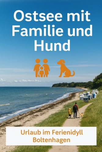 Ostsee mit Familie und Hund Urlaub im Ferienidyll Boltenhagen (German Edition)