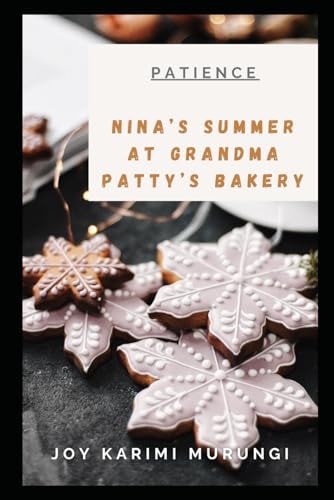 Nina's Summer at Grandma Patty's Bakery A Lesson on Patience