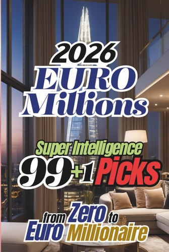 EuroMillions 2026: 99+1 Super Intelligence Picks – From Zero to Euro Millionaire (Jackpot Travel : Your Passport to Europe’s Biggest Jackpots and Richest Adventures)