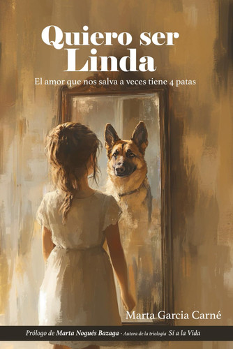 Quiero ser Linda - El amor que nos salva a veces tiene 4 patas