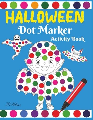 Halloween Dot Marker Activity Book For Kids: Spooky and Cute Dot Art Pages with Pumpkins, Ghosts, Bats, Witches, and More!