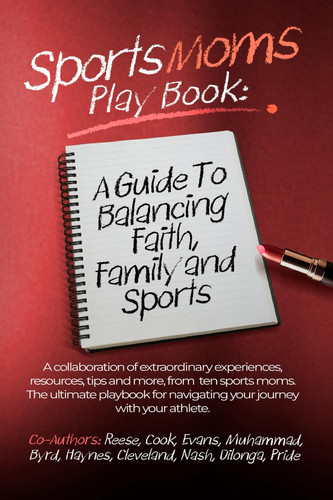 Sports Moms Playbook: A Guide To Balancing Faith, Family & Sports