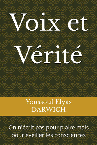 Voix et Vérité - On n'écrit pas pour plaire mais pour éveiller les consciences