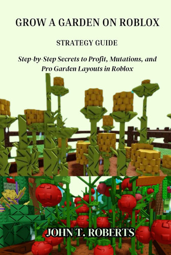 GROW A GARDEN ON ROBLOX STRATEGY GUIDE