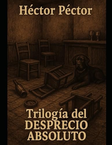 Trilogía del Desprecio Absoluto (Trilogía Del Desprecio Absoluto: La colección de tres libros Nihilistas.) (Spanish Edition)