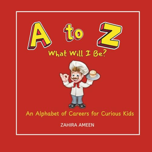 A to Z What Will I Be?: An Alphabet of Careers for Curious Kids