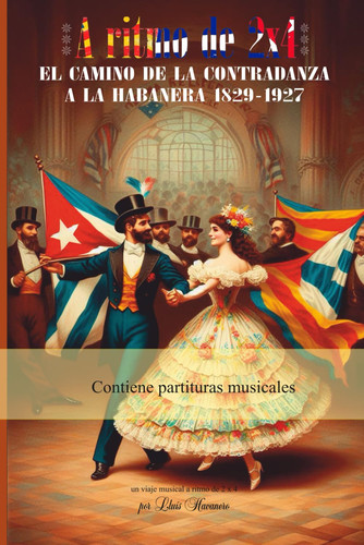 El camino de la contradanza a la habanera 1829-1927 - Un viaje musical a ritmo de 2 x 4