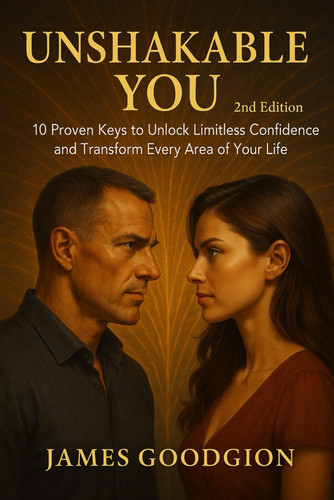 Unshakable You (2nd Edition): 10 Proven Keys to Unlock Limitless Confidence and Transform Every Area of Your Life