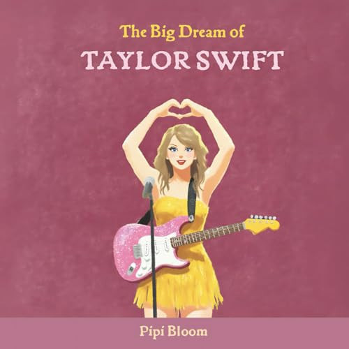 The Big Dream of Taylor Swift (The Big Dreams of Legends)