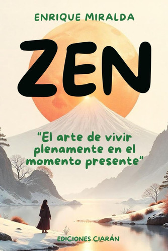 Zen - "El arte de vivir plenamente en el momento presente"