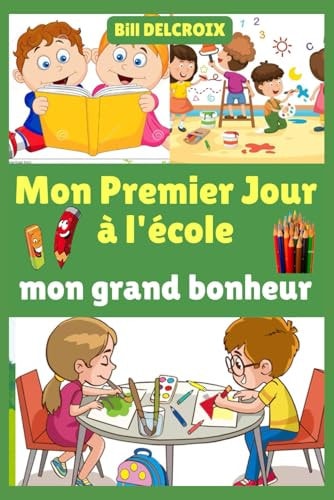 Mon Premier Jour à l'école, mon grand bonheur: Une Histoire Tendre pour la Maternelle et Pleine de Joie pour les Tout-Petit (French Edition)