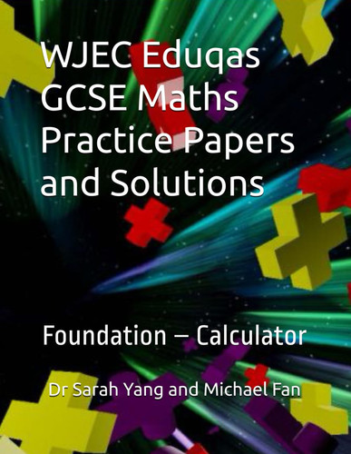 WJEC Eduqas GCSE Maths Practice Papers and Solutions: Foundation – Calculator