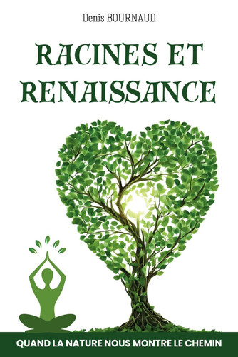 Racines et renaissance Quand la nature nous montre le chemin