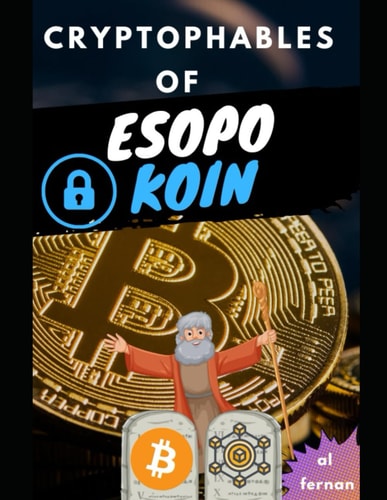 The Crypto Fables of Esopokoin, Volume 1: A Journey Through the Metaverse Where Blockchain Animals Guide You on the Paths of Crypto Knowledge