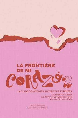 La Frontière de mi Corazón: Un guide de voyage illustré des Pyrénées (French Edition)