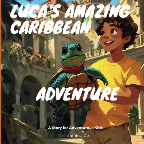 Luca's Amazing Caribbean Adventure A Story For Adventurous Kids
