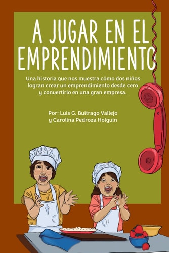 A jugar en el emprendimiento - El niño que todo emprendedor hubiera soñado tener cuando era niño