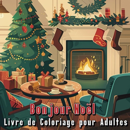 Bonjour Noël Livre de Coloriage pour Adultes: Album Anti Stress avec des Images Relaxantes de Merveilleuses Scènes d'Hiver
