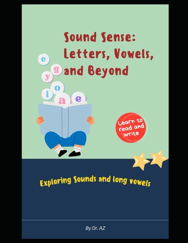 Sound Sense Letters, Vowels, and Beyond: Exploring Sounds and Long Vowels