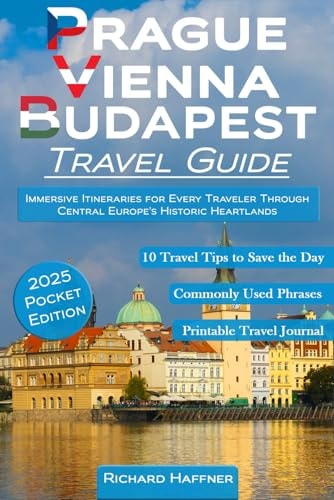 Prague, Vienna & Budapest Travel Guide: Immersive Itineraries for Every Traveler Through Central Europe's Historic Heartlands
