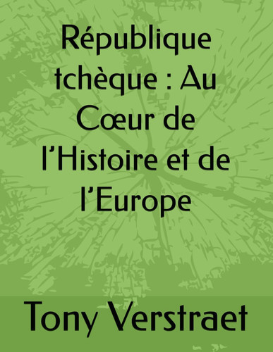 République tchèque Au Coeur de l'Histoire et de l'Europe