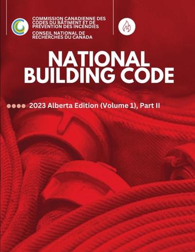 National Building Code: 2023 Alberta Edition (Volume 1), Part II ((Part I, II and III))