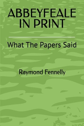 ABBEYFEALE IN PRINT: What The Papers Said