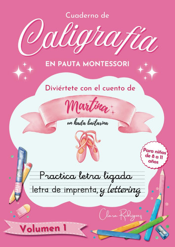 CUADERNO DE CALIGRAFÍA EN PAUTA MONTESSORI:: practica letra ligada, letra de imprenta y lettering, con el cuento de Martina un hada bailarina (para ... VOLUMEN 1 (Vacaciones) (Spanish Edition)