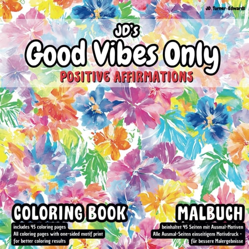JD's Good Vibes only, Positive Affirmations Quotes, Inspiring your Mood and Confidence: Inspirational Quotes for Women, Teens and Adults, Emotional Self-Help and Self-Love (SOCIAL)
