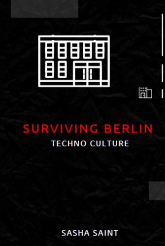 Surviving Berlin: Techno Culture