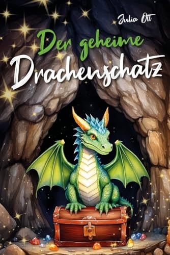 Der geheime Drachenschatz - Magische Edelsteine, ein mutiger Held und ein Drache: Das perfekte Vorlese- und Erstleseabenteuer für Kinder ab 5 Jahren (German Edition)