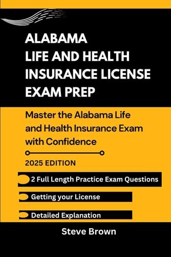 Alabama Life and Health Insurance License Exam Prep - Master the Alabama Life and Health Insurance Exam with Confidence