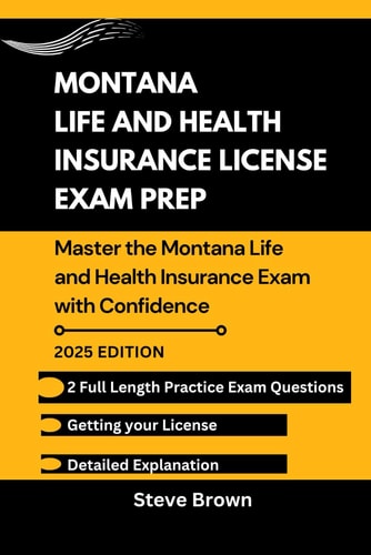 Montana Life and Health Insurance License Exam Prep - Master the Montana Life and Health Insurance Exam with Confidence