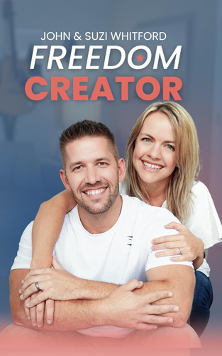 Freedom Creator: How Anyone Can Earn Six Figures From Home With A Simple Digital Product Business